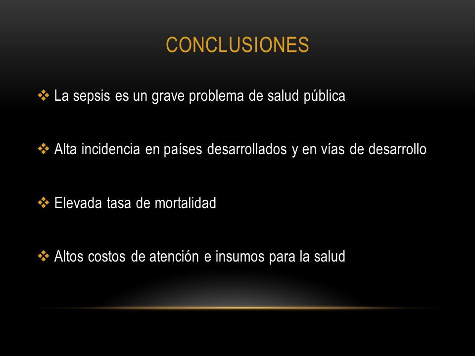 conclusiones La sepsis es un grave problema de salud pública