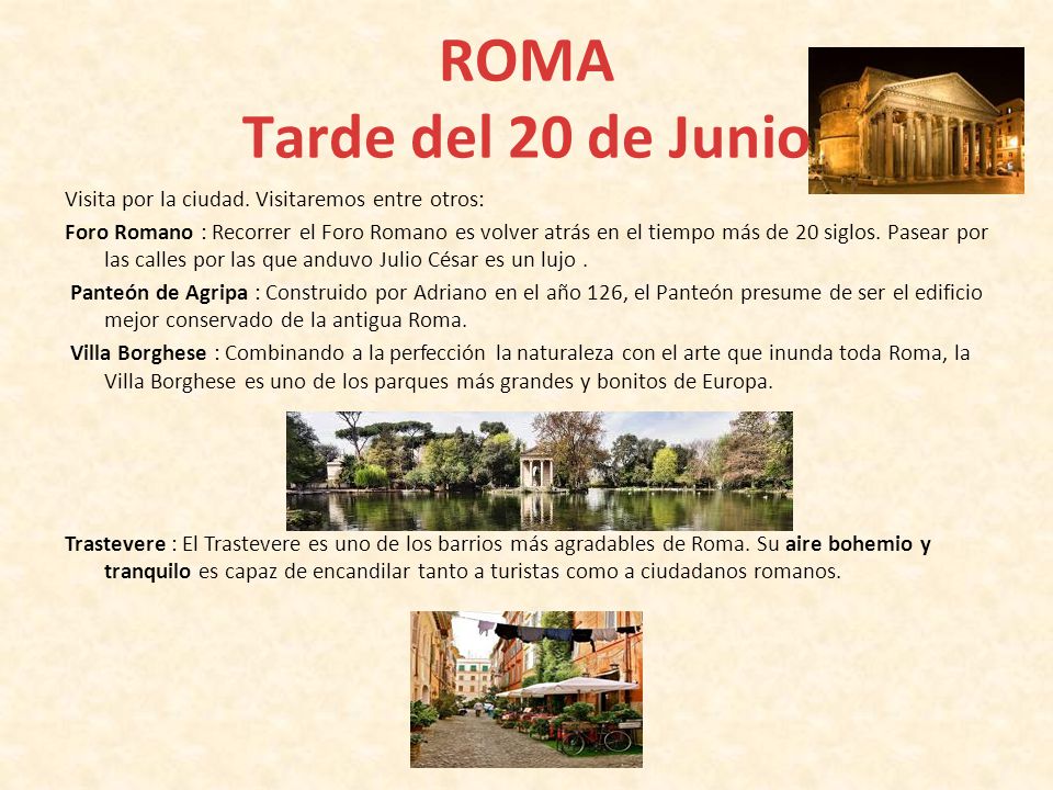 ROMA Tarde del 20 de Junio Visita por la ciudad. Visitaremos entre otros: