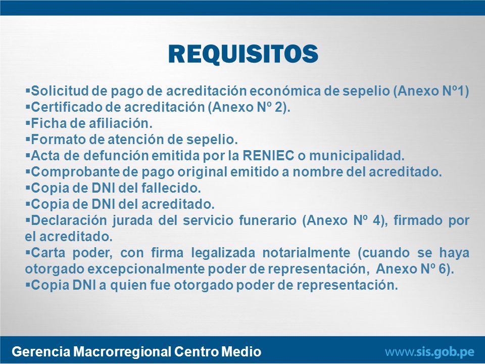 REQUISITOS Solicitud de pago de acreditación económica de sepelio (Anexo Nº1) Certificado de acreditación (Anexo Nº 2).