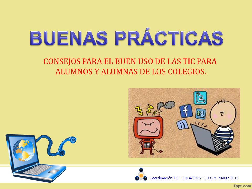 BUENAS PRÁCTICAS CONSEJOS PARA EL BUEN USO DE LAS TIC PARA