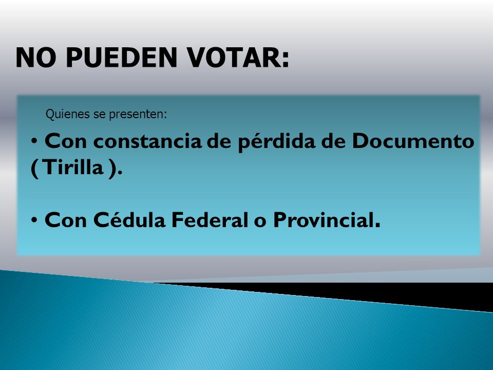 NO PUEDEN VOTAR: Con constancia de pérdida de Documento ( Tirilla ).