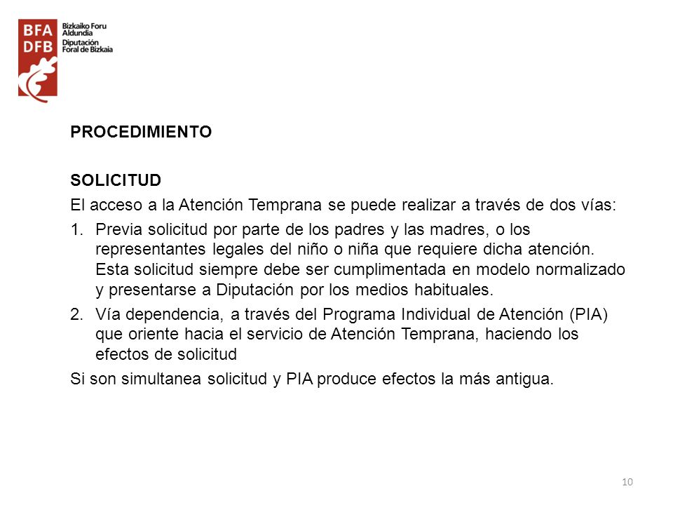 PROCEDIMIENTO SOLICITUD. El acceso a la Atención Temprana se puede realizar a través de dos vías: