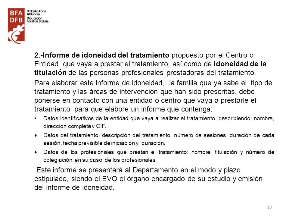 2.-Informe de idoneidad del tratamiento propuesto por el Centro o Entidad que vaya a prestar el tratamiento, así como de idoneidad de la titulación de las personas profesionales prestadoras del tratamiento.