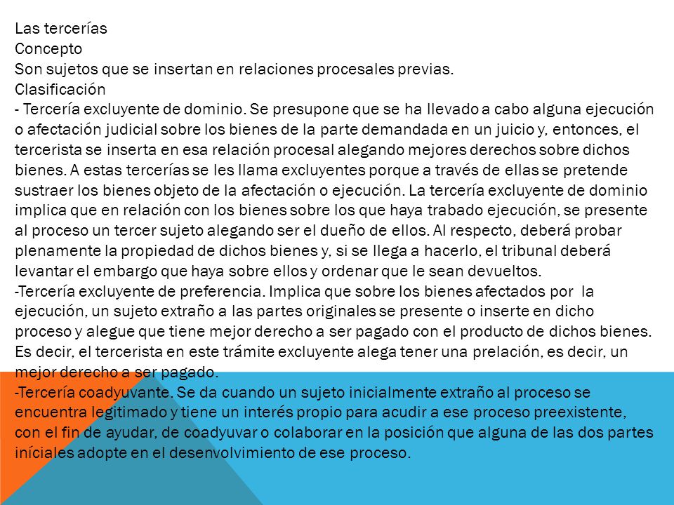 Las tercerías Concepto. Son sujetos que se insertan en relaciones procesales previas. Clasificación.