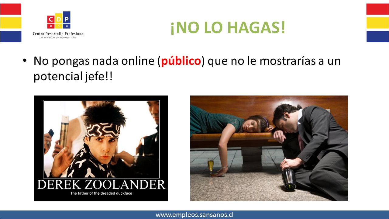 ¡NO LO HAGAS! No pongas nada online (público) que no le mostrarías a un potencial jefe!!