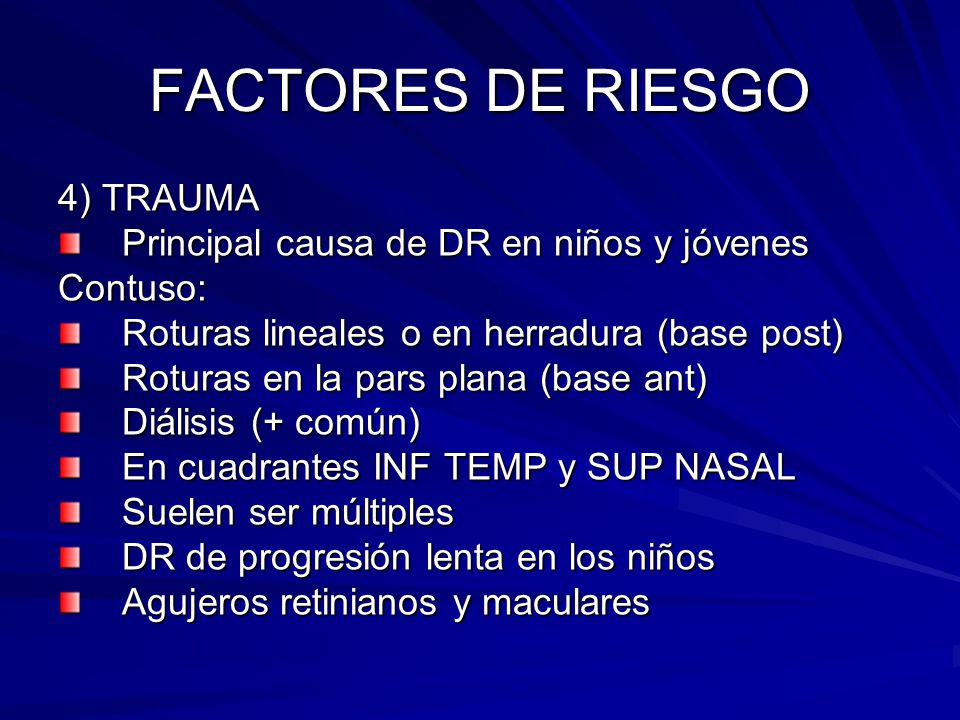 FACTORES DE RIESGO 4) TRAUMA Principal causa de DR en niños y jóvenes