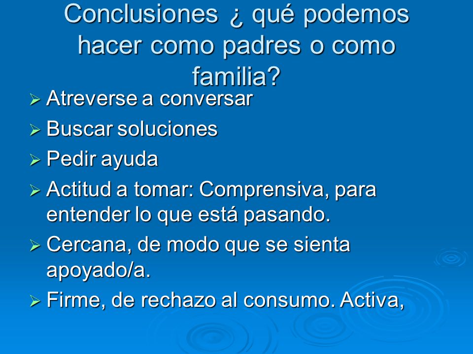 Conclusiones ¿ qué podemos hacer como padres o como familia