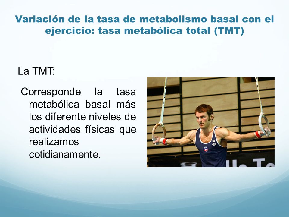 Variación de la tasa de metabolismo basal con el ejercicio: tasa metabólica total (TMT)