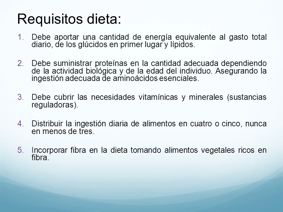 Requisitos dieta: Debe aportar una cantidad de energía equivalente al gasto total diario, de los glúcidos en primer lugar y lípidos.