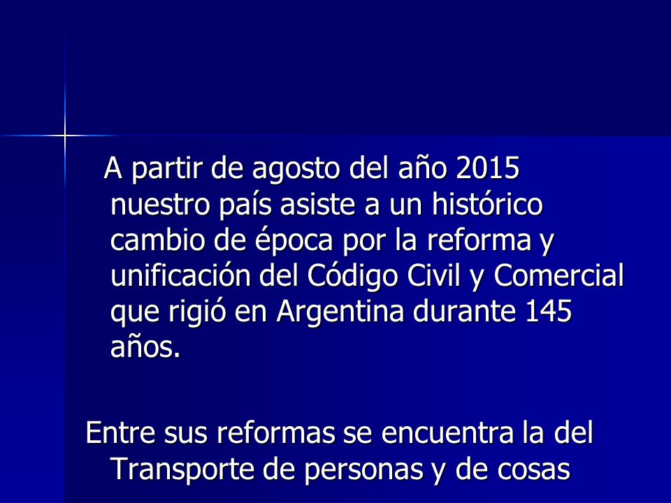 A partir de agosto del año 2015 nuestro país asiste a un histórico cambio de época por la reforma y unificación del Código Civil y Comercial que rigió en Argentina durante 145 años.