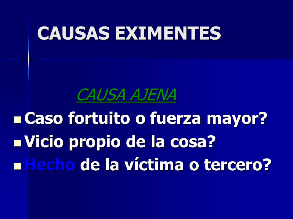 CAUSAS EXIMENTES CAUSA AJENA Caso fortuito o fuerza mayor