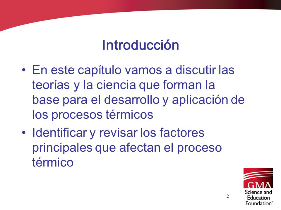 Introducción En este capítulo vamos a discutir las teorías y la ciencia que forman la base para el desarrollo y aplicación de los procesos térmicos.