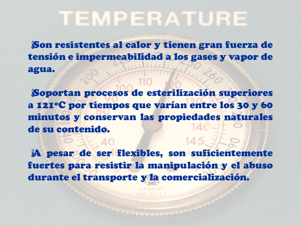 Son resistentes al calor y tienen gran fuerza de tensión e impermeabilidad a los gases y vapor de agua.