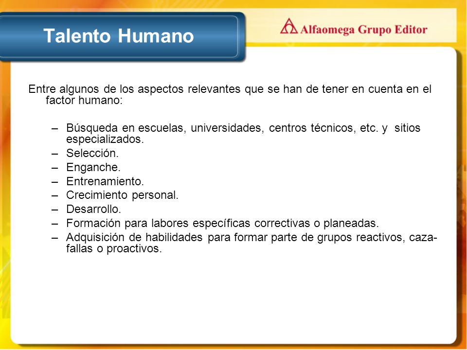 Talento Humano Entre algunos de los aspectos relevantes que se han de tener en cuenta en el factor humano: