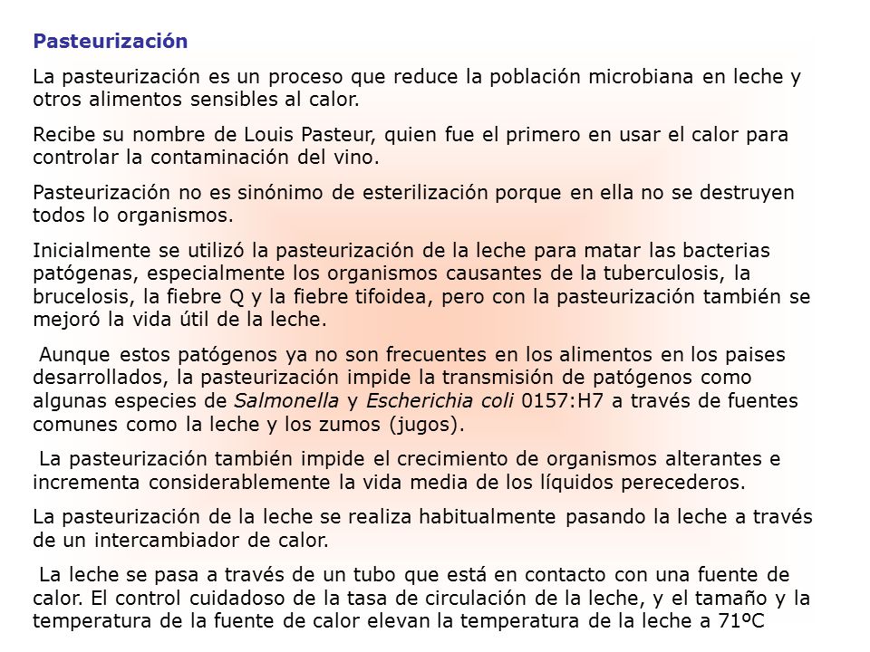 Pasteurización La pasteurización es un proceso que reduce la población microbiana en leche y otros alimentos sensibles al calor.