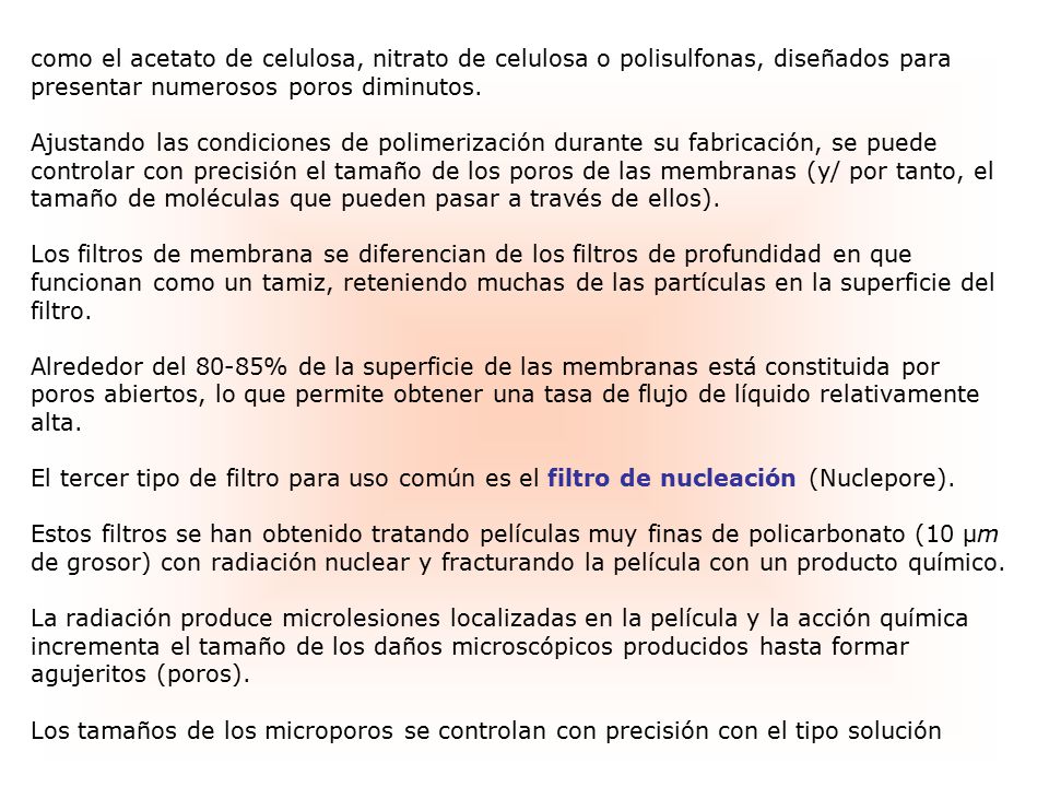 como el acetato de celulosa, nitrato de celulosa o polisulfonas, diseñados para presentar numerosos poros diminutos.