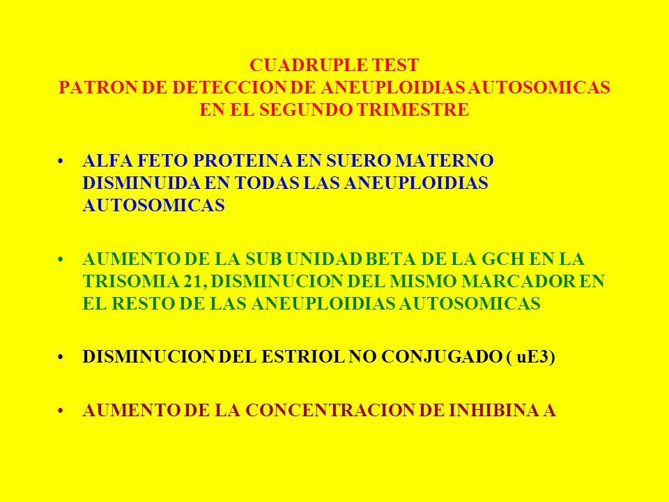 CUADRUPLE TEST PATRON DE DETECCION DE ANEUPLOIDIAS AUTOSOMICAS EN EL SEGUNDO TRIMESTRE