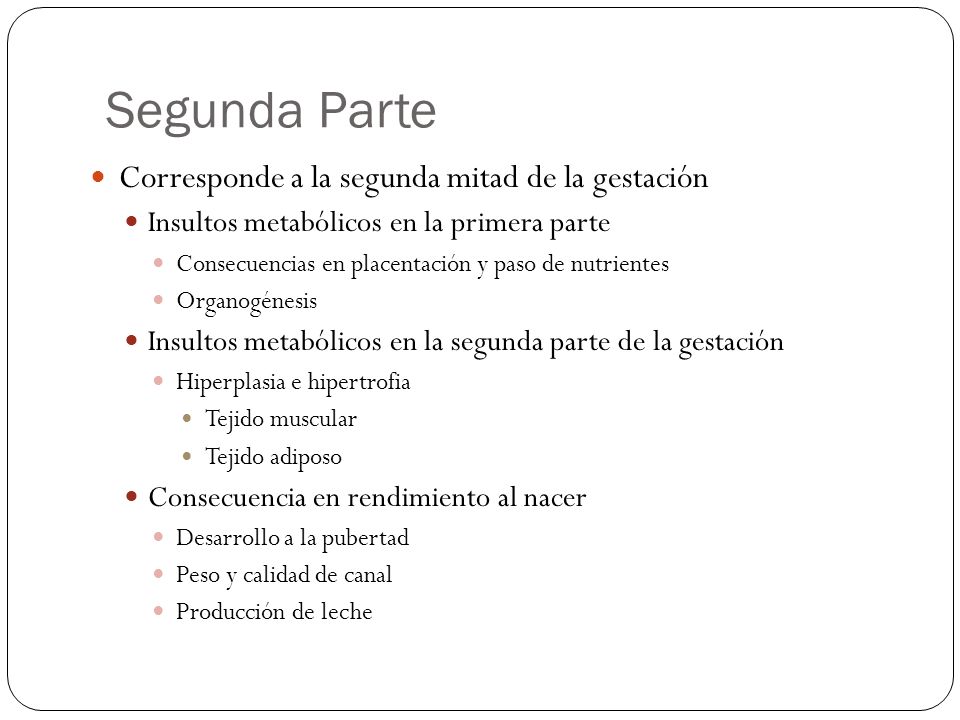 Segunda Parte Corresponde a la segunda mitad de la gestación