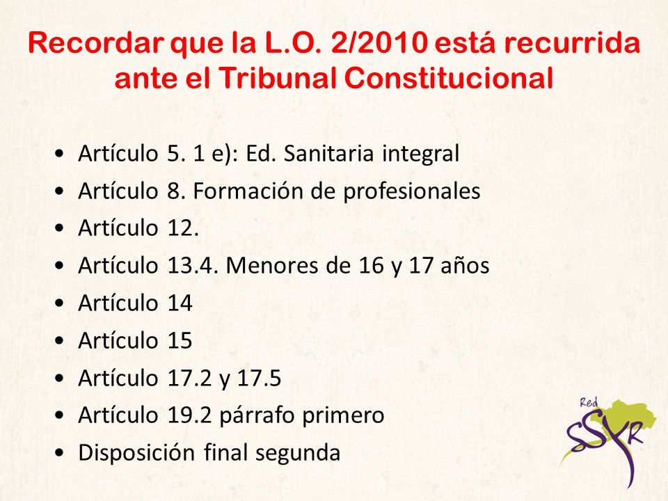Recordar que la L.O. 2/2010 está recurrida ante el Tribunal Constitucional