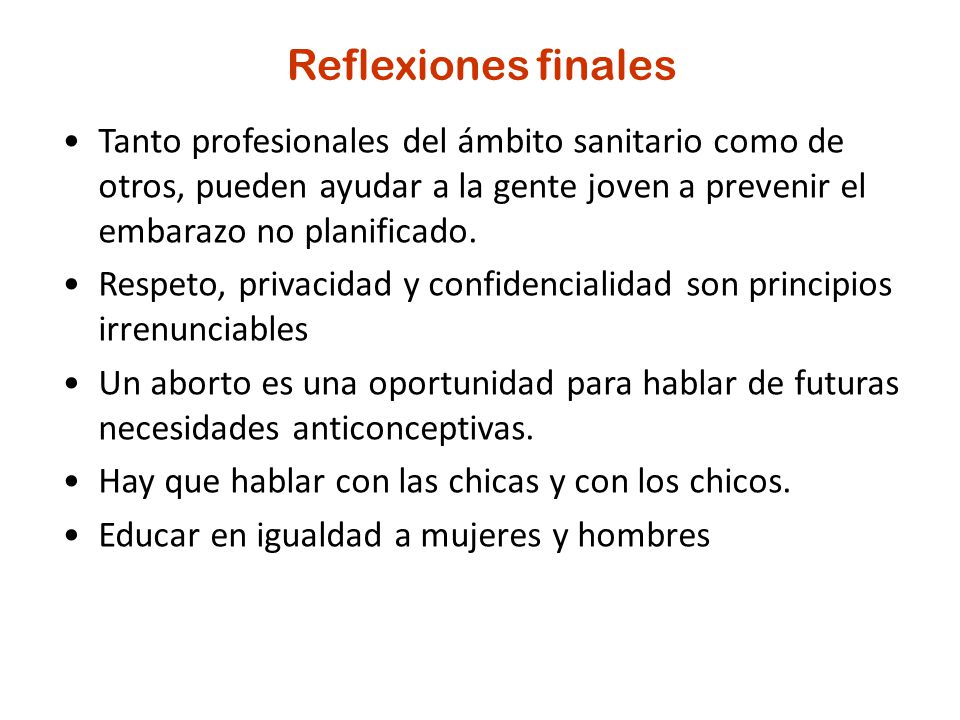 Reflexiones finales Tanto profesionales del ámbito sanitario como de otros, pueden ayudar a la gente joven a prevenir el embarazo no planificado.