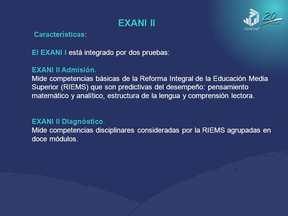 EXANI II Características: El EXANI I está integrado por dos pruebas:
