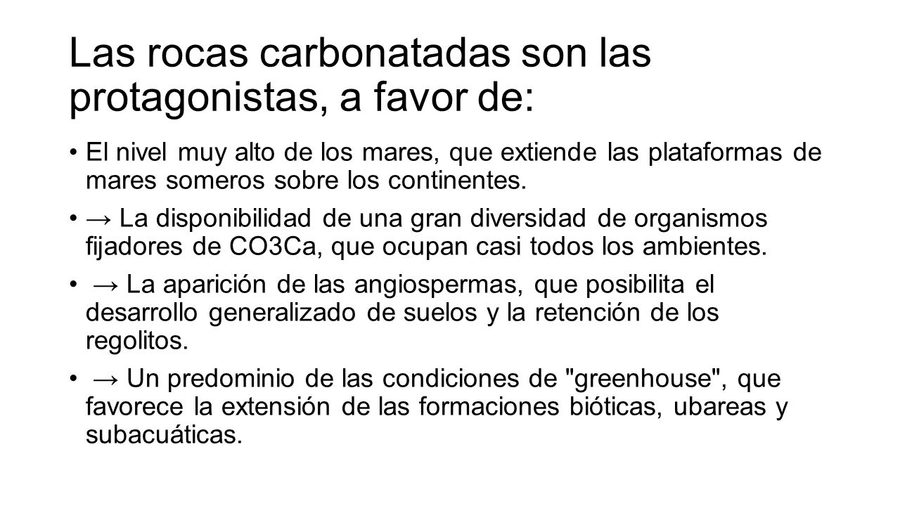 Las rocas carbonatadas son las protagonistas, a favor de: