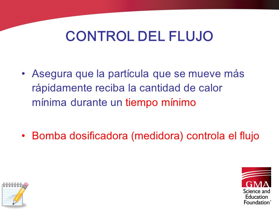CONTROL DEL FLUJO Asegura que la partícula que se mueve más rápidamente reciba la cantidad de calor mínima durante un tiempo mínimo.