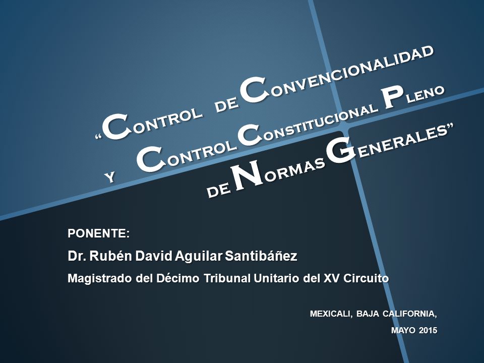 CONTROL DE CONVENCIONALIDAD Y CONTROL constitucional pleno DE NORMAS GENERALES