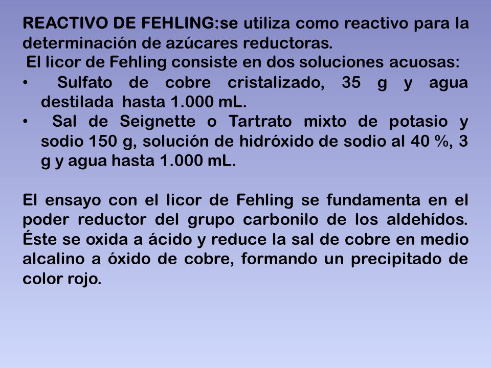 REACTIVO DE FEHLING:se utiliza como reactivo para la determinación de azúcares reductoras.