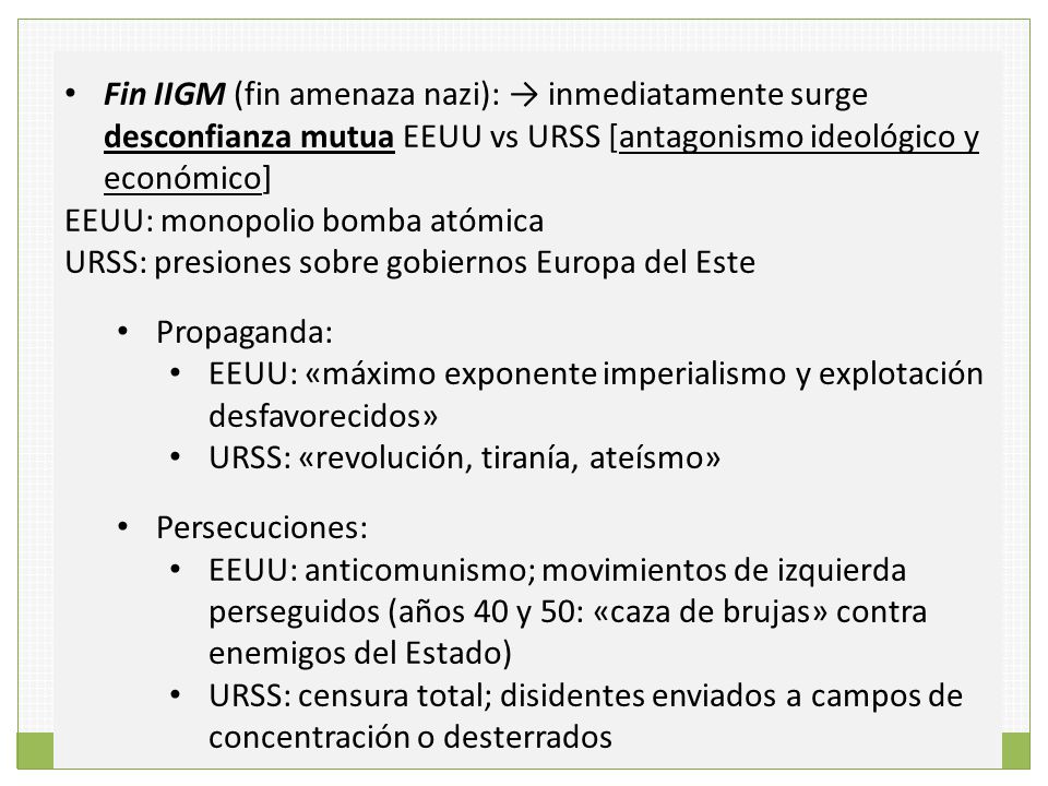 Fin IIGM (fin amenaza nazi): → inmediatamente surge desconfianza mutua EEUU vs URSS [antagonismo ideológico y económico]