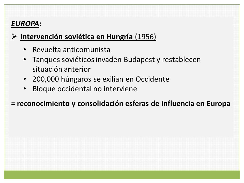 EUROPA: Intervención soviética en Hungría (1956) Revuelta anticomunista. Tanques soviéticos invaden Budapest y restablecen situación anterior.