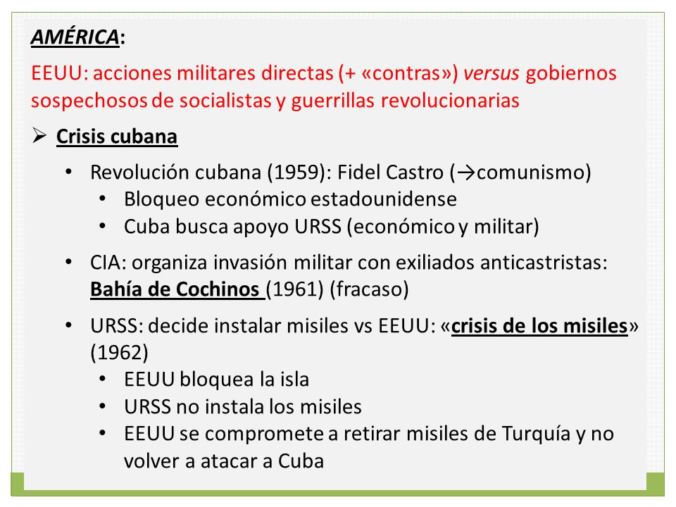 AMÉRICA: EEUU: acciones militares directas (+ «contras») versus gobiernos sospechosos de socialistas y guerrillas revolucionarias.