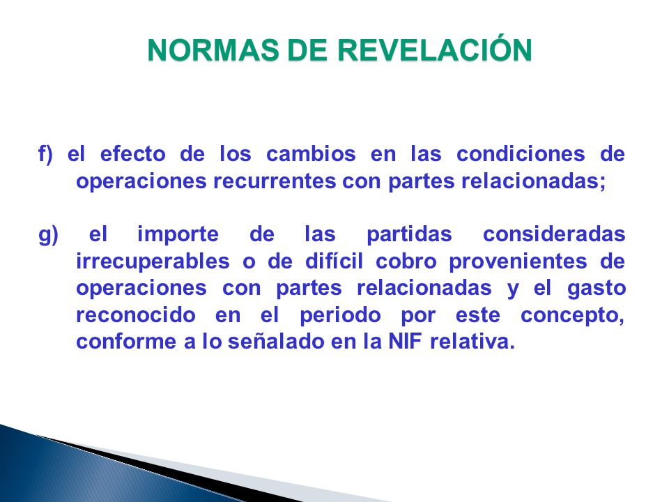 NORMAS DE REVELACIÓN f) el efecto de los cambios en las condiciones de operaciones recurrentes con partes relacionadas;