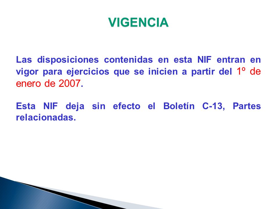 VIGENCIA Las disposiciones contenidas en esta NIF entran en vigor para ejercicios que se inicien a partir del 1º de enero de