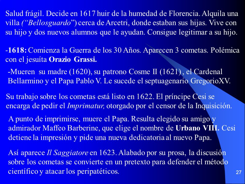 Salud frágil. Decide en 1617 huir de la humedad de Florencia