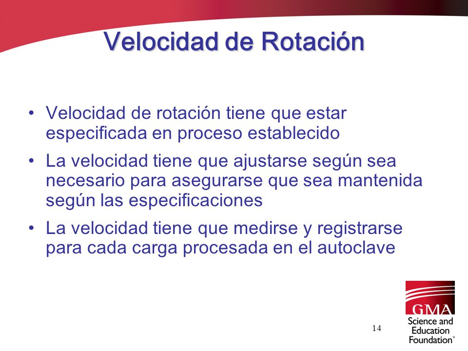Velocidad de Rotación Velocidad de rotación tiene que estar especificada en proceso establecido.