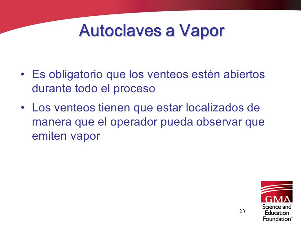 Autoclaves a Vapor Es obligatorio que los venteos estén abiertos durante todo el proceso.