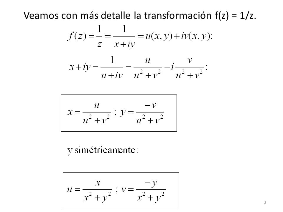 Veamos con más detalle la transformación f(z) = 1/z.