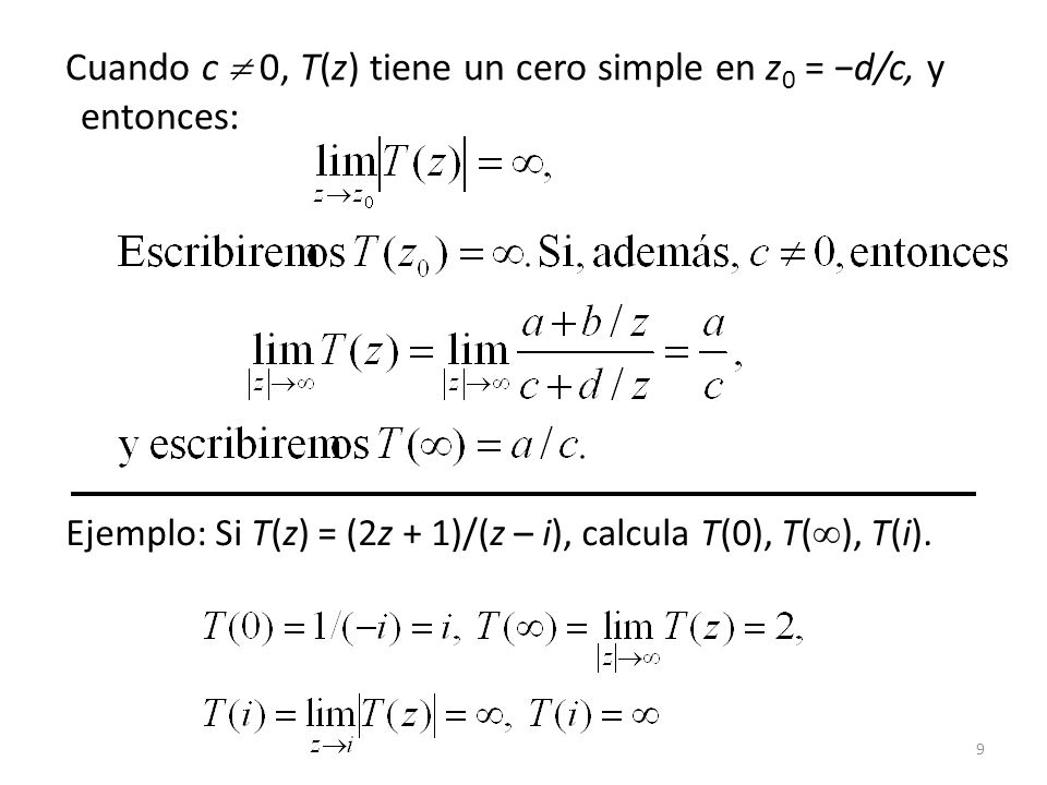 Ejemplo: Si T(z) = (2z + 1)/(z – i), calcula T(0), T(), T(i).