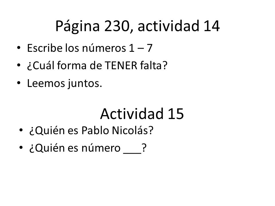 Página 230, actividad 14 Actividad 15 Escribe los números 1 – 7