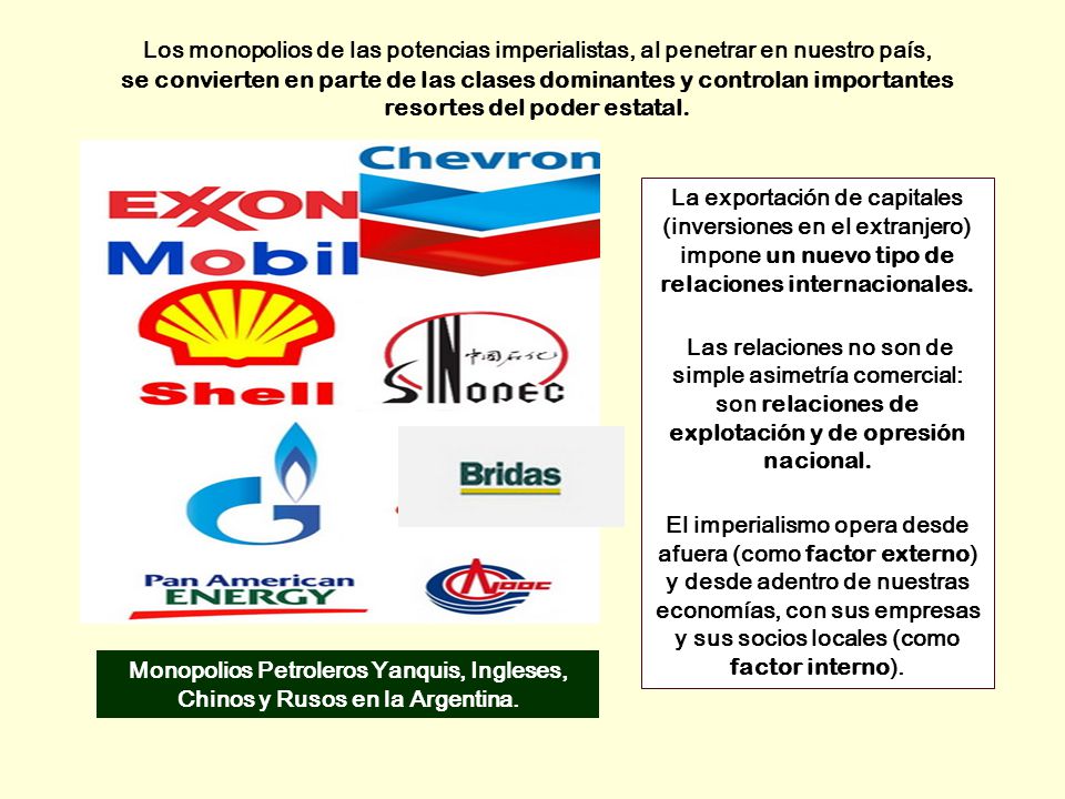 Los monopolios de las potencias imperialistas, al penetrar en nuestro país, se convierten en parte de las clases dominantes y controlan importantes resortes del poder estatal.