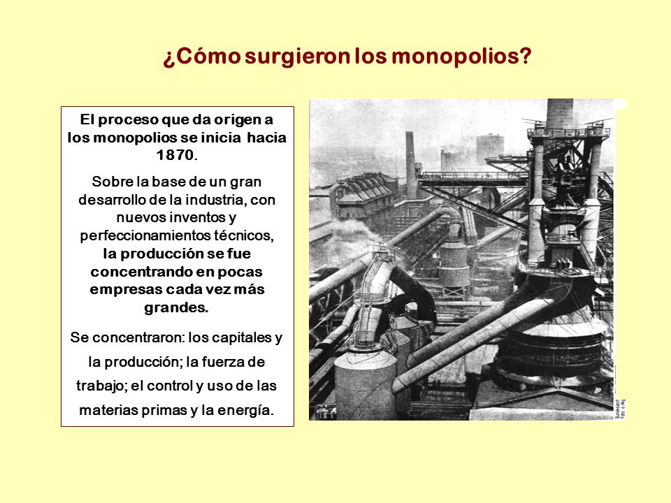 El proceso que da origen a los monopolios se inicia hacia 1870.