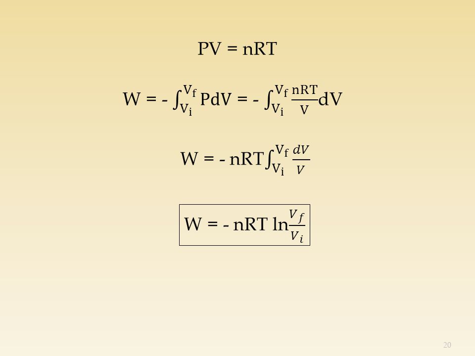 PV = nRT W = - V i V f PdV = - V i V f nRT V dV.