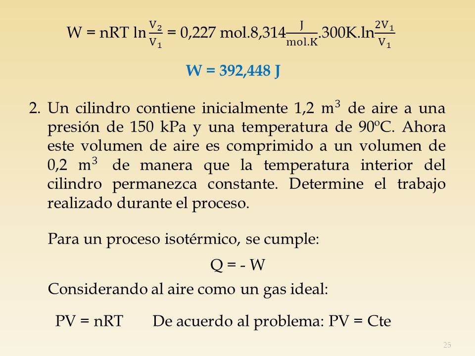 W = nRT ln V 2 V 1 = 0,227 mol.8,314 J mol.K .300K.ln 2V 1 V 1