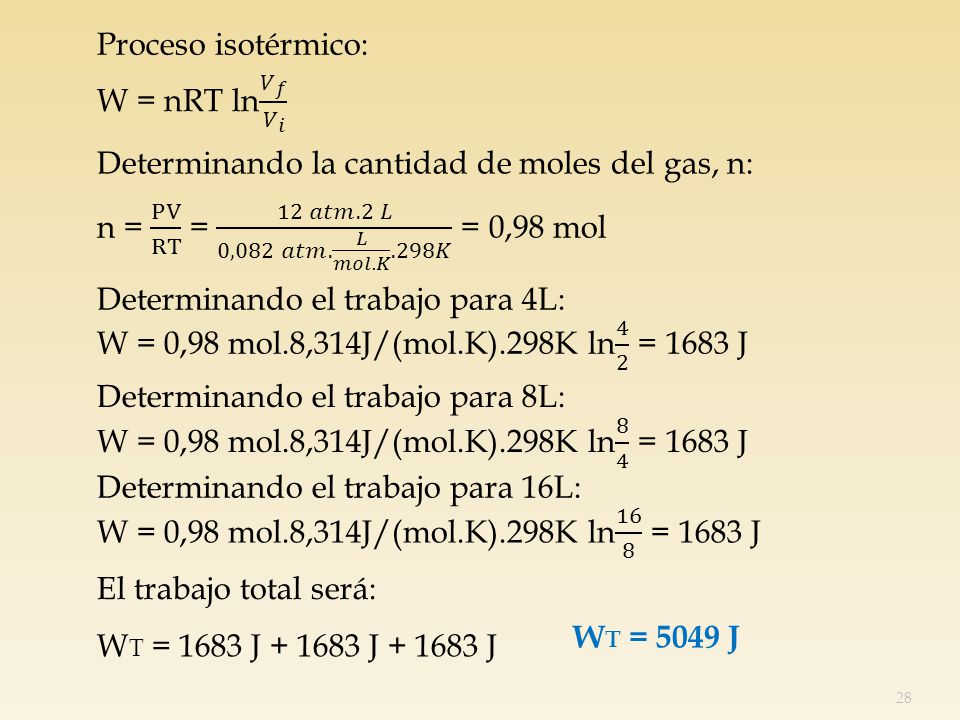 Proceso isotérmico: W = nRT ln 𝑉 𝑓 𝑉 𝑖. Determinando la cantidad de moles del gas, n: