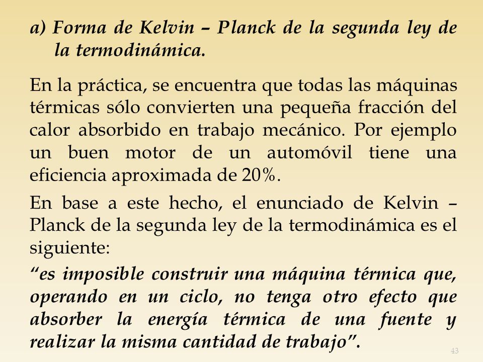 a) Forma de Kelvin – Planck de la segunda ley de la termodinámica.