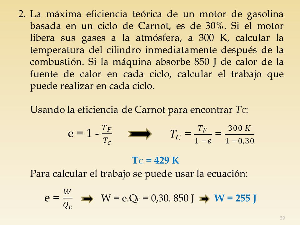 e = 1 - 𝑇 𝐹 𝑇 𝑐 𝑇 𝐶 = 𝑇 𝐹 1 −𝑒 = 300 𝐾 1 −0,30 e = 𝑊 𝑄 𝑐