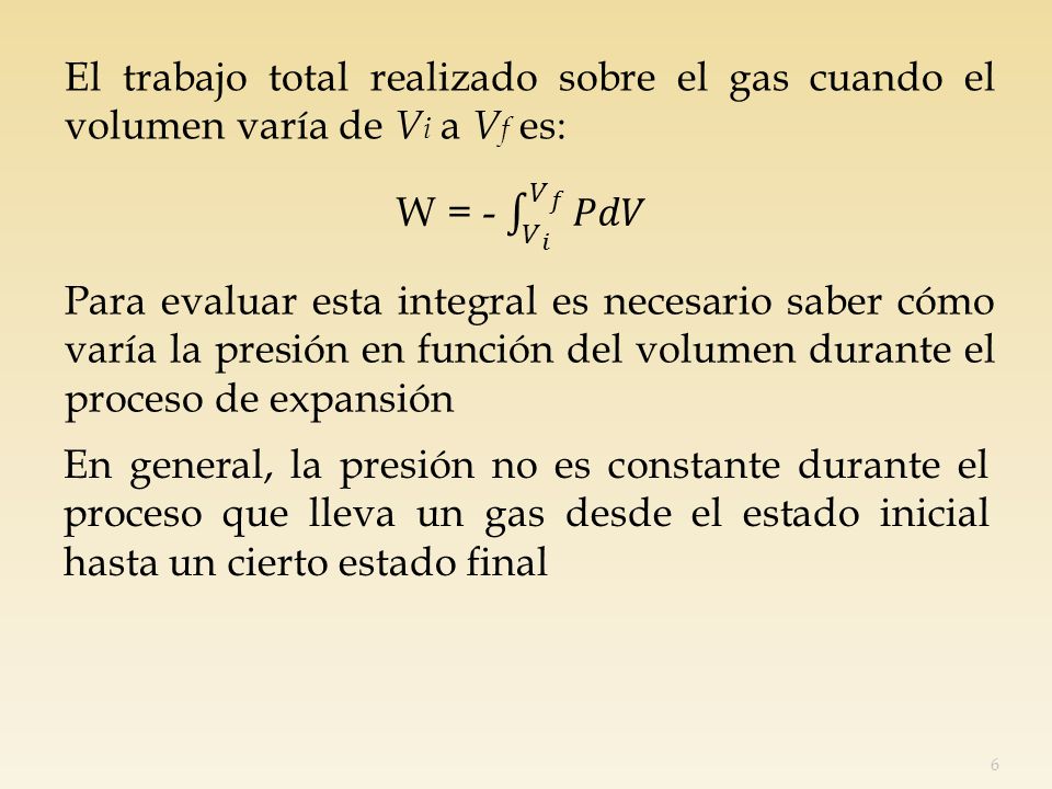 El trabajo total realizado sobre el gas cuando el volumen varía de Vi a Vf es: