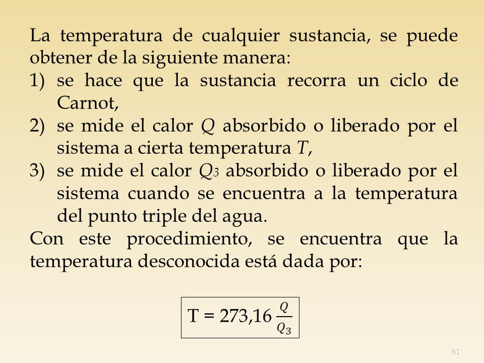 La temperatura de cualquier sustancia, se puede obtener de la siguiente manera: