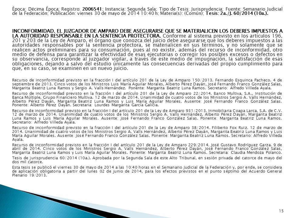 Época: Décima Época; Registro: ; Instancia: Segunda Sala; Tipo de Tesis: Jurisprudencia; Fuente: Semanario Judicial de la Federación; Publicación: viernes 30 de mayo de :40 h; Materia(s): (Común); Tesis: 2a./J. 60/2014 (10a.).